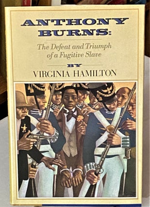 Item #66818 Anthony Burns: The Defeat and Triumph of a Fugitive Slave. Virginia Hamilton