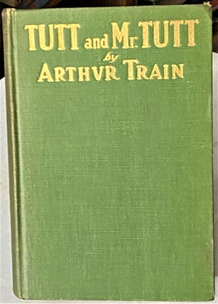 Item #66860 Tutt and Mr. Tutt. Arthur Train