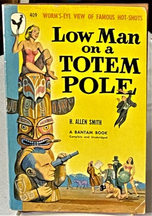Item #66890 Low Man on a Totem Pole. H. Allen Smith