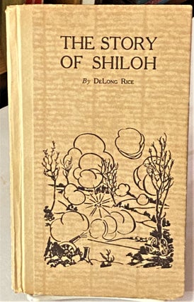 Item #66901 The Story of Shiloh. DeLong Rice