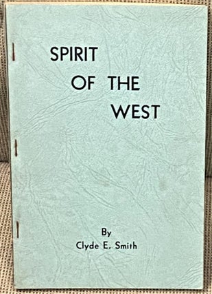 Item #66911 Spirit of the West and Other Poems. Clyde E. Smith