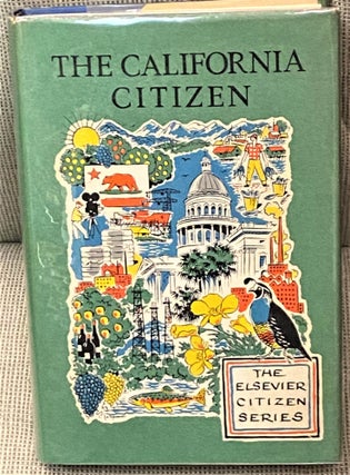Item #66912 The California Citizen, The Guide to Active Citizenship in the Golden State. Don H....