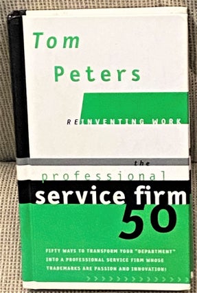 Item #66917 Reinventing Work: The Professional Service Firm 50. Tom Peters