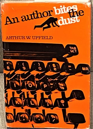 Item #66931 An Author Bites the Dust. Arthur W. Upfield