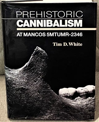 Item #66933 Prehistoric Cannibalism, at Mancos 5MTUMR-2346. Tim D. White