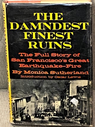 Item #66979 The Damndest Finest Ruins, The Full Story of San Francisco's Great Earthquake-Fire....