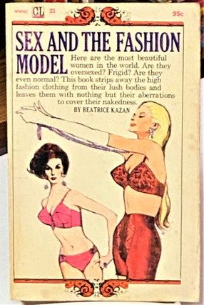 Item #66987 Sex and the Fashion Model. Beatrice Kazan