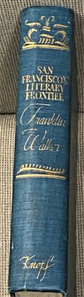 Item #67011 San Francisco's Literary Frontier. Franklin Walker
