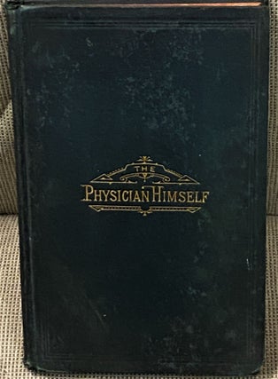 Item #67017 The Physician Himself and What He Should Add to His Scientific Acquirements. M. D. D...