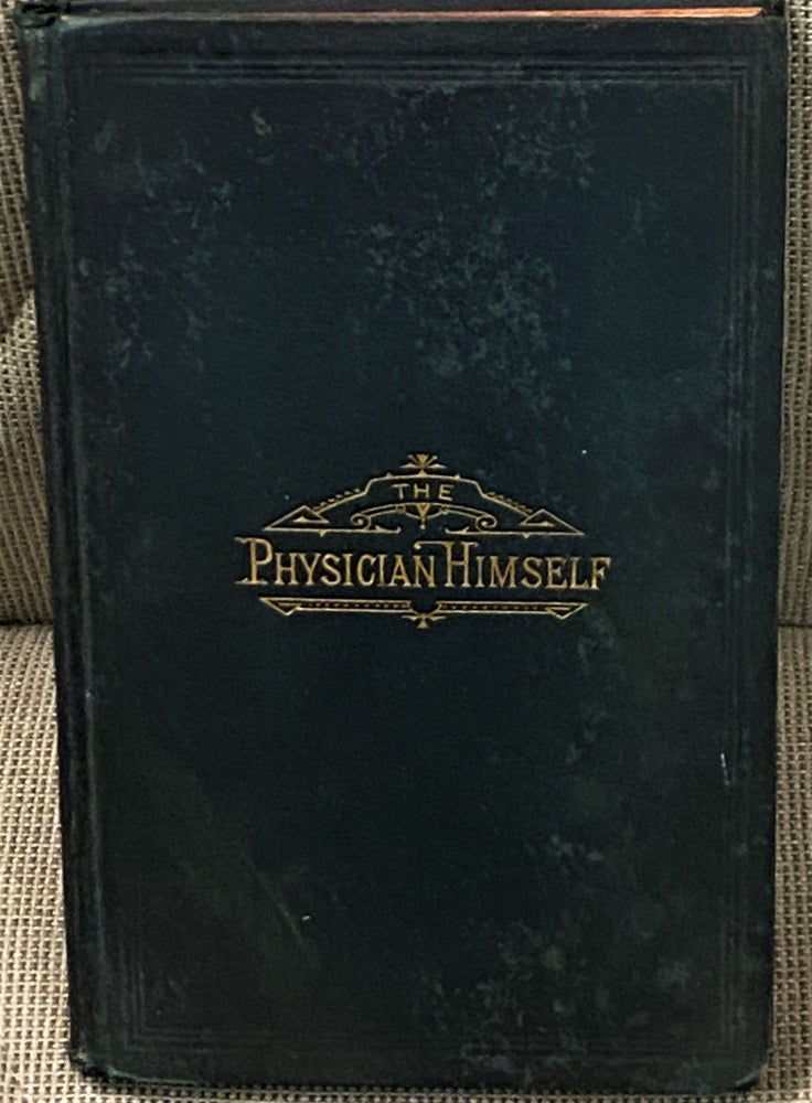Item #67017 The Physician Himself and What He Should Add to His Scientific Acquirements. M. D. D W. Cathell.