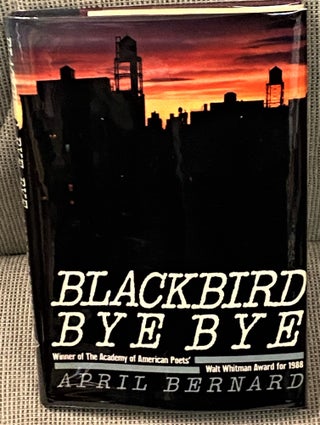 Item #67049 Blackbird Bye Bye. April Bernard