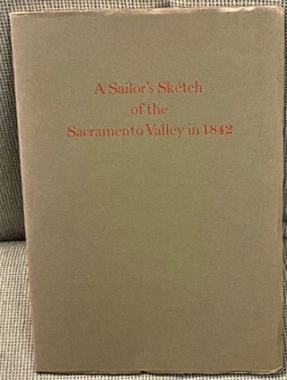 Item #67102 A Sailor's Sketch of the Sacramento Valley. Ferol Egan John Yates, intro