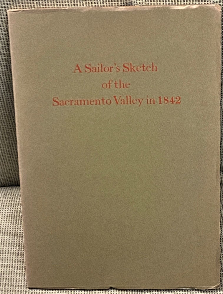 Item #67102 A Sailor's Sketch of the Sacramento Valley. Ferol Egan John Yates, intro.