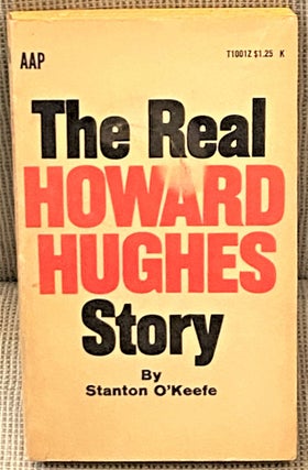 Item #67106 The Real Howard Hughes Story. Stanton O'Keefe