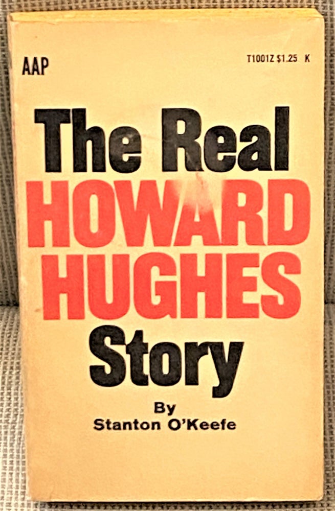 Item #67106 The Real Howard Hughes Story. Stanton O'Keefe.