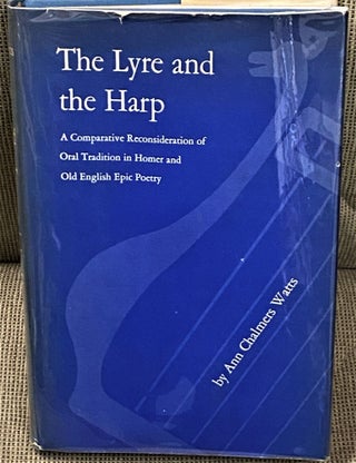 Item #67135 The Lyre and the Harp: A Comparative Reconsideration of Oral Tradition in Homer and...
