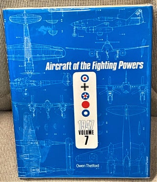 Item #67148 Aircraft of the Fighting Powers, 1947, Volume 7. Owen Thetford