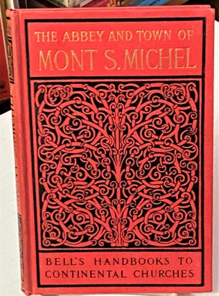 Item #67159 A Short History & Description of the Church & Abbey of Mont S. Michel, with Some...