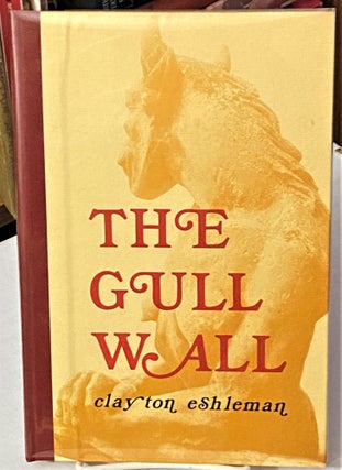 Item #67190 The Gull Wall. Clayton Eshleman
