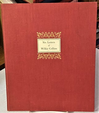 Item #67229 Six Letters of Wilkie Collins, From the Charlotte Ashley Felton Memorial Library at...