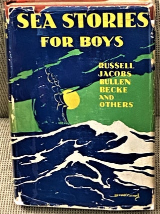 Item #67284 Sea Stories for Boys. Arthur Neale, W. W. Jacobs W. Clark Russell, others, Edgar...