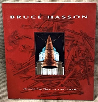 Item #67328 Bruce Hasson, Resonating Themes 1995-2000. Bruce Hasson