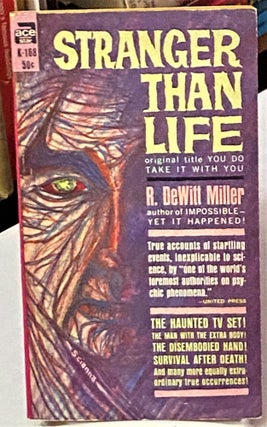 Item #67342 Stranger than Life. R. DeWitt Miller