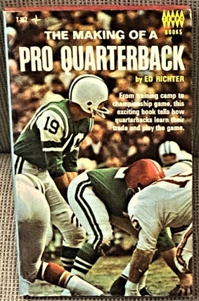 Item #67361 The Making of a Pro Quarterback. Ed Richter