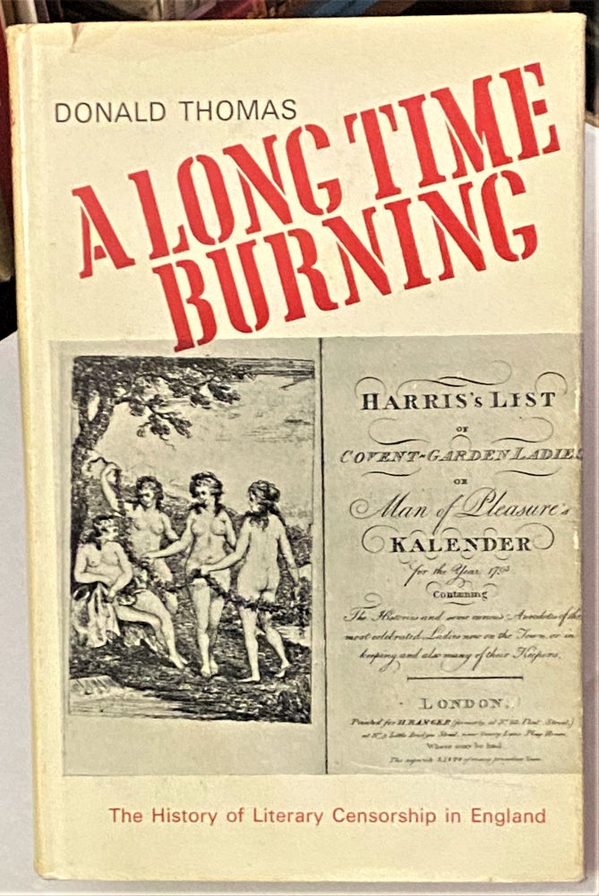 Item #67375 A Long Time Burning, The History of Literary Censorship in England. Donald Thomas.