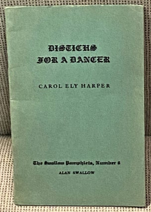 Item #67429 Distichs for a Dancer. Carol Ely Harper