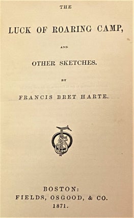 Item #67445 The Luck of Roaring Camp and Other Sketches. Francis Bret Harte