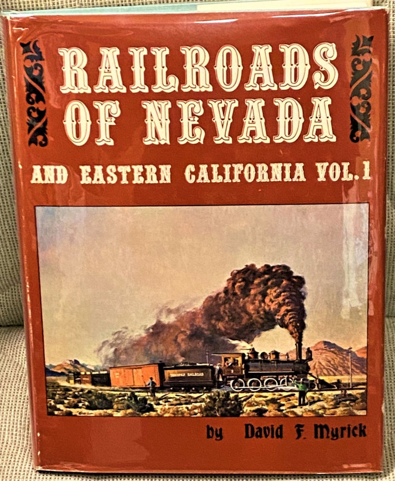 Item #67494 Railroads of Nevada and Eastern California Vol. 1, The Northern Roads. David F. Myrick.