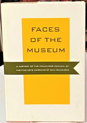 Item #67503 Faces of the Museum: a History of the Volunteer Council of the Fine Arts Museums of...
