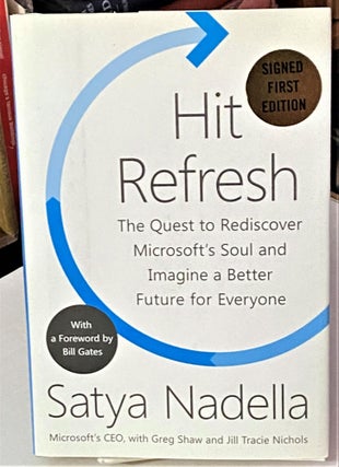Item #67525 Hit Refresh: The Quest to Rediscover Microsoft's Soul and Imagine a Better Future for...