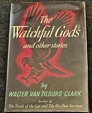 Item #67630 The Watchful Gods and Other Stories. Walter van Tilburg Clark