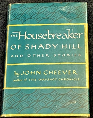 Item #67650 The Housebreaker of Shady Hill and Other Stories. John Cheever