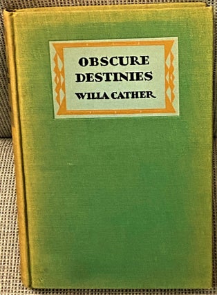 Item #67673 Obscure Destinies. Willa Cather