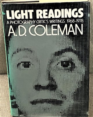 Item #67716 Light Readings: A Photography Critic's Writings, 1968-1978. A D. Coleman
