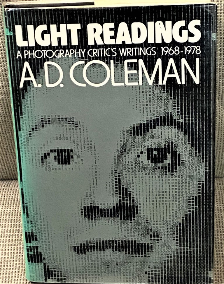 Item #67716 Light Readings: A Photography Critic's Writings, 1968-1978. A D. Coleman.