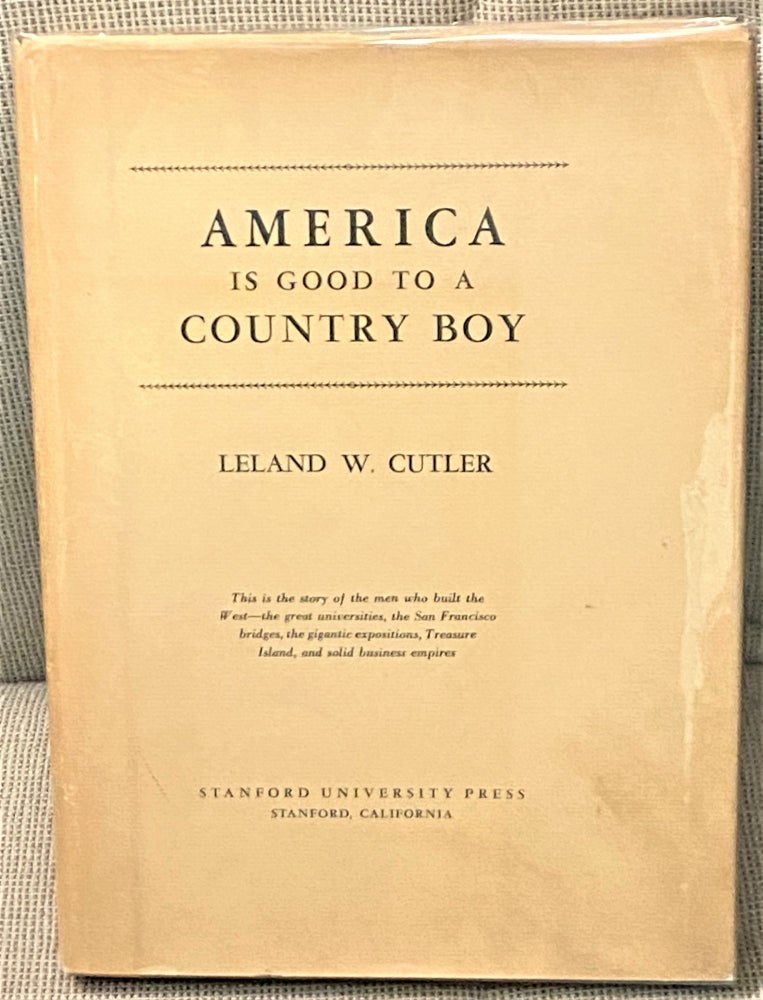 Item #67719 America is Good to a Country Boy. Leland W. Cutler.
