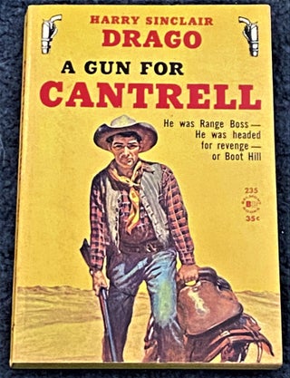 Item #67735 A Gun for Cantrell. Harry Sinclair Drago