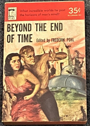 Item #67745 Beyond the End of Time. Frederik Pohl