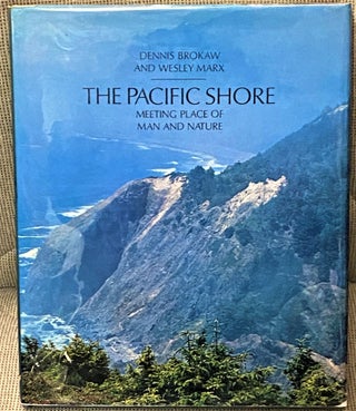 Item #67765 The Pacific Shore: Meeting Place of Man and Nature. Color Photos. by Dennis Brokaw....