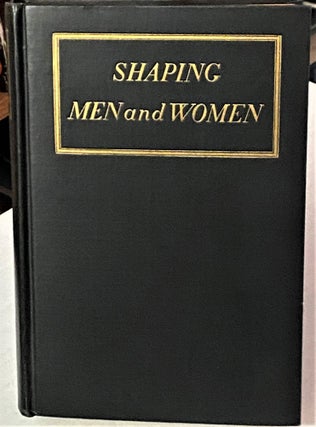 Item #67769 Shaping Men and Women, Essays on Literature and Life. Jacob Zeitlin Stuart Sherman