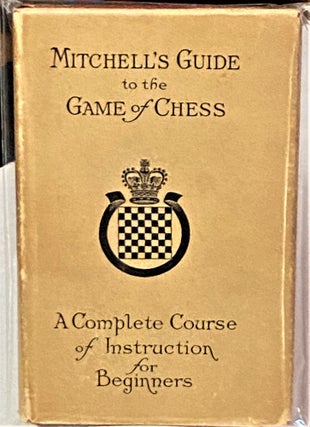 Item #67775 Mitchell's Guide to the Game of Chess. David A. Mitchell