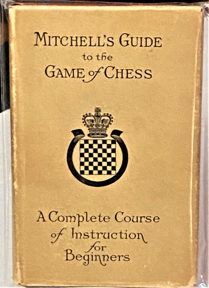 Item #67775 Mitchell's Guide to the Game of Chess. David A. Mitchell.