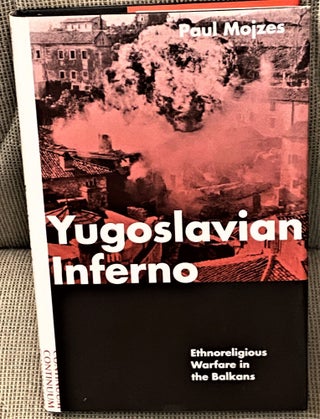 Item #67785 Yugoslavian Inferno; Ethnoreligious Warfare in the Balkans. Paul Mojzes