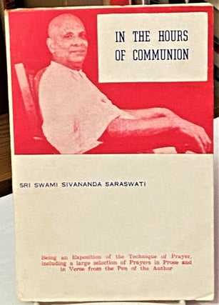 Item #67823 In the Hours of Communion. Sri Swami Sivananda Saraswati