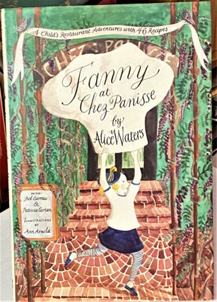 Item #67875 Fanny at Chez Panisse. Alice Waters, Bob Carrau, Patricia Curtan