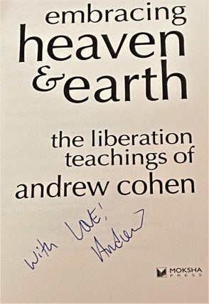 Embracing Heaven & Earth, The Liberation Teachings of Andrew Cohen